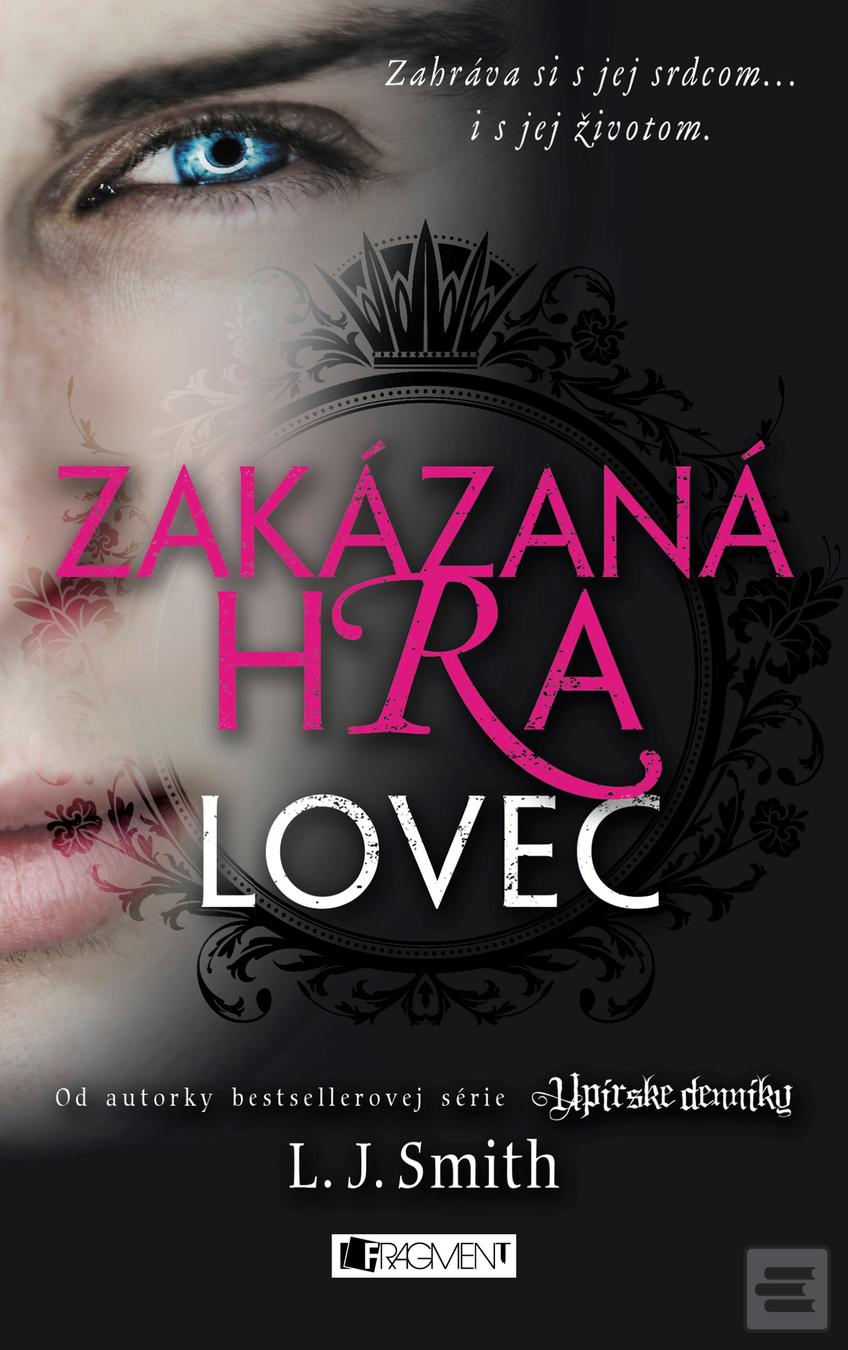 Kniha: Zakázaná hra Lovec - Zakázaná hra 1 - Lisa J. Smithová