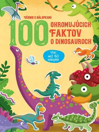 Kniha : 100 ohromujúcich faktov o dinosauroch - Učenie s nálepkami