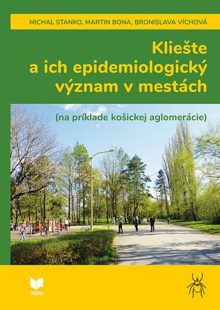 Kniha: Kliešte a ich epidemiologický význam v mestách - na príklade košickej aglomerácie - Michal Stanko