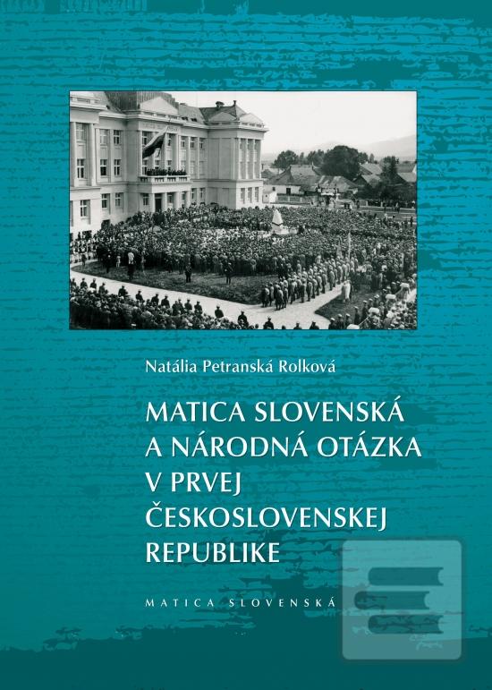 Kniha: Matica slovenská a národná otázka v prvej Československej republike - 1. vydanie - Natália Petranská Rojková