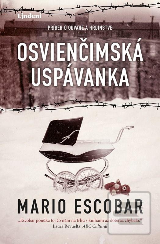Kniha: Osvienčimská uspávanka - Príbeh o odvahe a hrdinstve - 2. vydanie - Mario Escobar