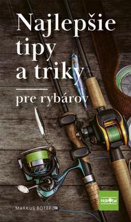 Kniha: Najlepšie tipy a triky pre rybárov - 1. vydanie - Markus Bötefür