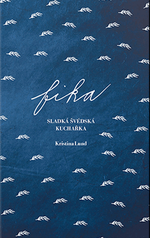 Kniha: Fika Sladká švédská kuchařka - Kristina Lund