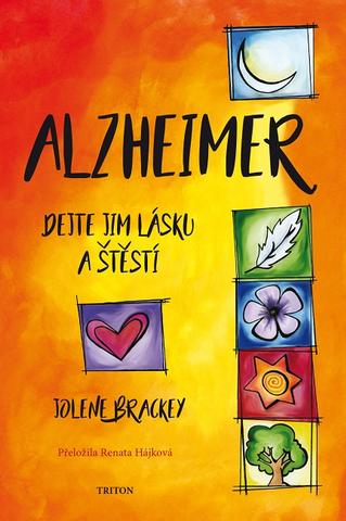 Kniha : Alzheimer - Dejte jim lásku a štěstí - Dejte jim lásku a štěstí - 1. vydanie