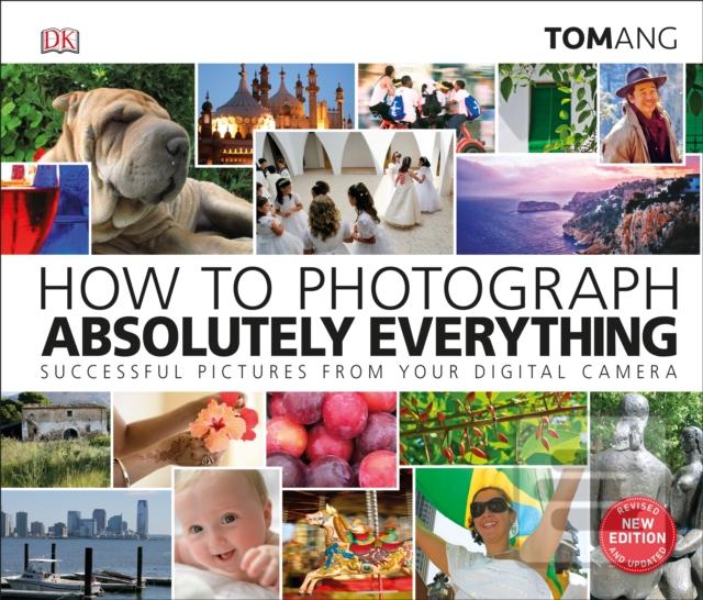 Kniha: How to Photograph Absolutely Everything - Tom Ang