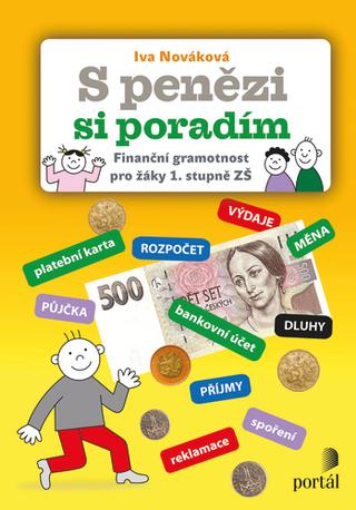 Kniha: S penězi si poradím - Finanční gramotnost pro žáky 1. stupně ZŠ - Iva Nováková