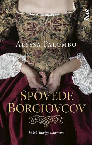 Kniha: Spovede Borgiovcov - 1. vydanie - Alyssa Palombo