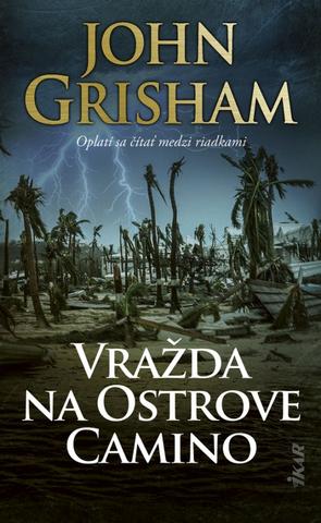 Kniha: Vražda na Ostrove Camino - Oplatí sa čítať medzi riadkami - 1. vydanie - John Grisham