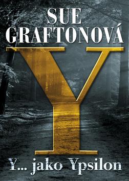 Kniha: Y jako… Ypsilon - Abeceda zločinu (25.díl) - 1. vydanie - Sue Graftonová
