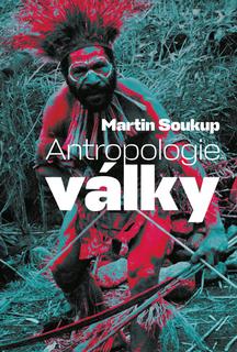 Kniha: Antropologie války - 1. vydanie - Martin Soukup