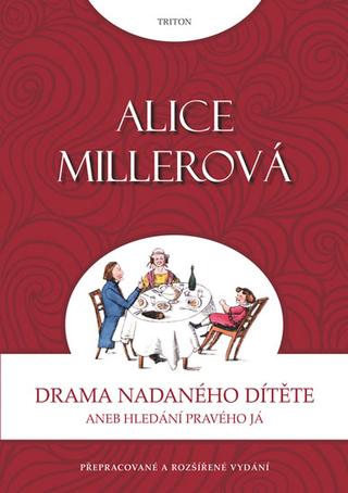 Kniha: Drama nadaného dítěte - Aneb hledání pravého já - Alice Millerová