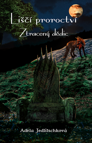 Kniha: Liščí proroctví - Ztracený dědic - 1. vydanie - Adéla Jedlitschková