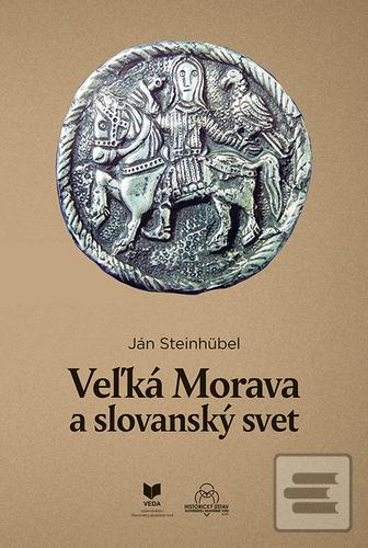 Kniha: Veľká Morava a slovanský svet - Ján Steinhübel