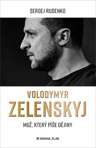 Kniha: Volodymyr Zelenskyj - Muž, který píše dějiny - Sergej Rudenko