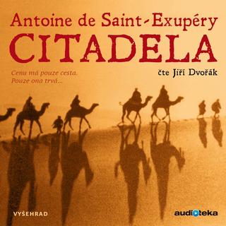 CD audio: Citadela (audiokniha) - Cenu má pouze cesta. Pouze ona trvá... - 1. vydanie - Antoine de Saint-Exupéry