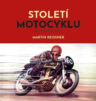Kniha: Století motocyklu - 3. vydanie - Martin Reissner