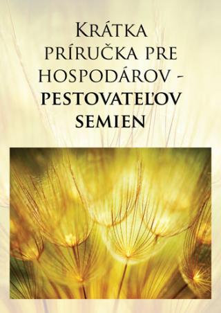 Kniha: Krátka príručka pre hospodárov - pestovateľov semien
