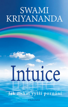 Kniha: Intuice. Jak získat vyšší poznání - Jak získat vyšší poznání - 1. vydanie - Walters J. Donald (Swami Kriyananda)