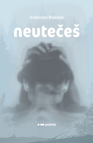 Kniha: Neutečeš - 1. vydanie - Dominika Hájková