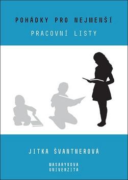 Kniha: Pohádky pro nejmenší - Pracovní listy - 1. vydanie - Jitka Švantnerová