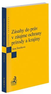 Kniha: Zásahy do práv v záujme ochrany prírody a krajiny - Jana Šmelková