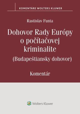 Kniha: Dohovor Rady Európy o počítačovej kriminalite - Budapeštiansky dohovor - Rastislav Funta