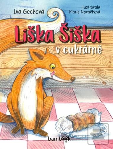Kniha: Liška Šiška v cukrárně - 1. vydanie - Iva Gecková