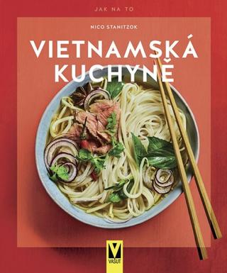 Kniha: Vietnamská kuchyně - 1. vydanie - Nico Stanitzok