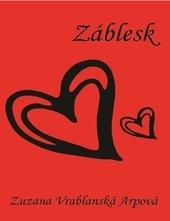 Kniha: Záblesk - Zuzana Vrablanská Arpová