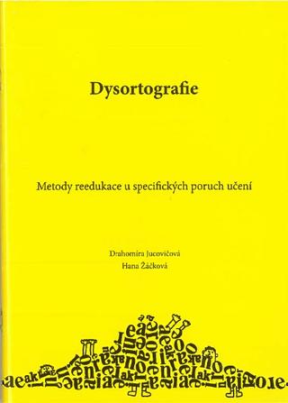 Kniha: Dysortografie - metody reedukace specifických poruch učení - Drahomíra Jucovičová