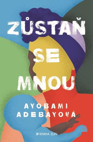 Kniha: Zůstaň se mnou - 1. vydanie - Ayobami Adebayo
