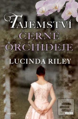 Kniha: Tajemství černé orchideje - 2. vydanie - Lucinda Rileyová
