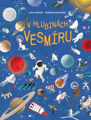 Kniha: V hlubinách vesmíru - 1. vydanie - Tommaso Vious Rosin; Lara Albanese