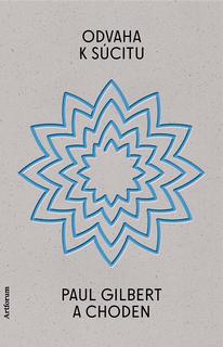 Kniha: Odvaha k súcitu - 1. vydanie - Paul Gilbert a Choden