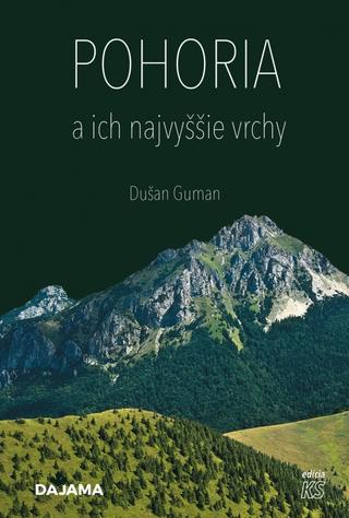 Kniha: Pohoria a ich najvyššie vrchy - 1. vydanie - Dušan Guman
