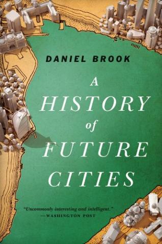 Kniha: History of Future Cities - Daniel Brook