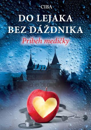 Kniha: Do lejaka bez dáždnika (Príbeh medičky) - Viera Ciba Molnárová