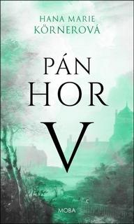 Kniha: Pán hor V - Pán hor (5.díl) - 1. vydanie - Hana Marie Körnerová