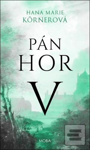Kniha: Pán hor V - Pán hor (5.díl) - 1. vydanie - Hana Marie Körnerová