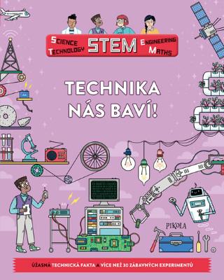 Kniha: Technika nás baví! - Úžasná technická fakta a více než 30 zábavných experimentů - 1. vydanie - Nick Arnold