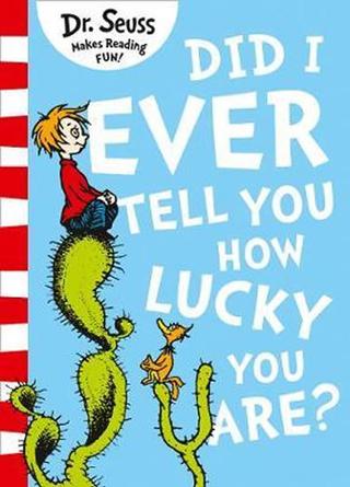 Kniha: Did I Ever Tell You How Lucky You Are? - 1. vydanie - Seuss Dr.