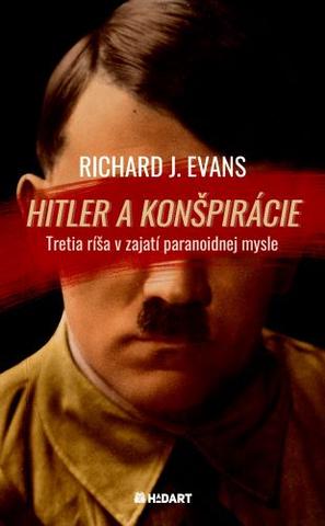 Kniha: Hitler a konšpirácie - Tretia ríša v zajatí paranoidnej mysle - Richard J. Evans