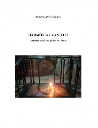 Kniha: Harmónia evanjelií (Priorita evanjelia podľa sv. Jána) - 1. vydanie - Jaroslav Kukuča