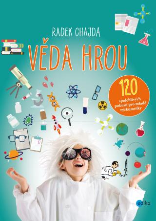 Kniha: Věda hrou - 120 spolehlivých pokusů pro mladé výzkumníky - 1. vydanie - Radek Chajda