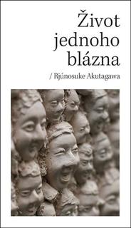 Kniha: Život jednoho blázna - 1. vydanie - Rjúnosuke Akutagawa
