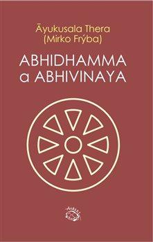 Kniha: Abhidhamma a Abhivinaya - 1. vydanie - Ayukusala Thera