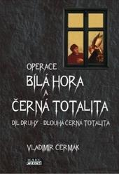Kniha: Bílá Hora a černá totalita - 2. díl - Dlouhá černá totalita - Vladimír Čermák