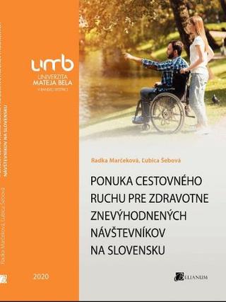 Kniha: Ponuka cestovného ruchu pre zdravotne znevýhodnených návštevníkov - Radka Marčeková