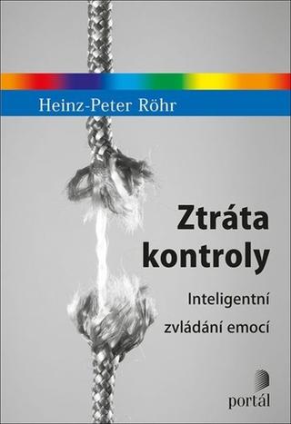 Kniha: Ztráta kontroly - Inteligentní zvládání emocí - Heinz-Peter Röhr