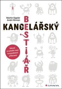 Kniha: Kancelářský bestiář - Návod na přežití mezi korporátními příšerami - Martin Eppler; Andri Hinnen